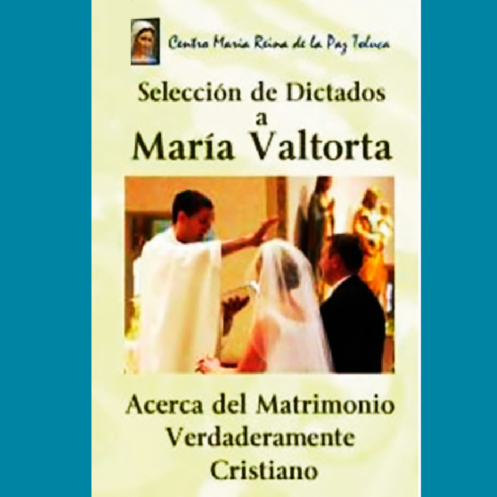 DICTADOS A MARIA VALTORTA ACERCA DEL MATRIMONIO