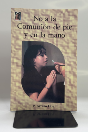 NO A LA COMUNIÓN DE PIE Y EN LA MANO