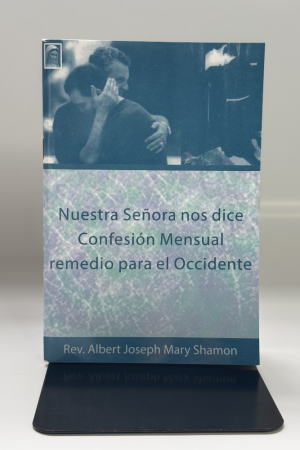 NUESTRA SEÑORA NOS DICE CONFESIÓN MENSUAL REMEDIO PARA OCCIDENTE