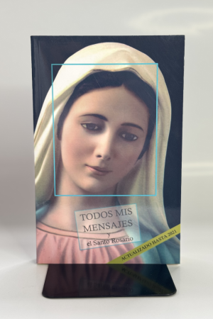todo3 TODOS MIS MENSAJES Y EL SANTO ROSARIO (ACTUALIZADO)